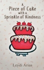 A Piece of Cake with a Sprinkle of Kindness Cover Image