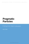 Pragmatic Particles: Findings from Asian Languages (Bloomsbury Studies in Theoretical Linguistics) Cover Image