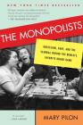 The Monopolists: Obsession, Fury, and the Scandal Behind the World's Favorite Board Game By Mary Pilon Cover Image