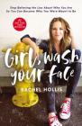 Girl, Wash Your Face: Stop Believing the Lies about Who You Are So You Can Become Who You Were Meant to Be By Rachel Hollis Cover Image