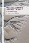 Free Will and God's Universal Causality: The Dual Sources Account (Bloomsbury Studies in Philosophy of Religion) By W. Matthews Grant, Stewart Goetz (Editor) Cover Image
