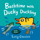 Bathtime with Ducky Duckling By Lucy Cousins, Lucy Cousins (Illustrator) Cover Image