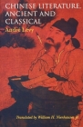 Chinese Literature, Ancient and Classical By André Lévy, William H. Nienhauser Cover Image