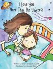 I Love You More Than the Universe By Lisa Castagnola Lcsw, Vanessa Perez (Illustrator) Cover Image