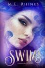 SWIM (Mermaid Royalty #2) By M.E. Rhines Cover Image