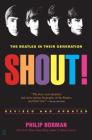 Shout!: The Beatles in Their Generation By Philip Norman Cover Image
