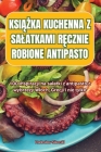 KsiĄŻka Kuchenna Z Salatkami RĘcznie Robione Antipasto Cover Image