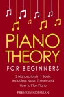 Piano Theory: For Beginners - Bundle - The Only 2 Books You Need to Learn Piano Music Theory, Piano Tuning and Piano Technique Today Cover Image
