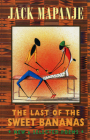 The Last of the Sweet Bananas: New & Selected Poems By Jack Mapanje Cover Image