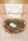 One Thousand Gifts 10th Anniversary Edition: A Dare to Live Fully Right Where You Are By Ann Voskamp Cover Image