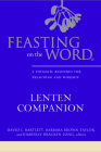 Feasting on the Word Lenten Companion: A Thematic Resource for Preaching and Worship By David L. Bartlett, Barbara Brown Taylor, Kimberly Bracken Long Cover Image