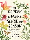 The Garden in Every Sense and Season: A Year of Insights and Inspiration from My Garden By Tovah Martin Cover Image