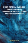 Post-Reform Business Cycles in India: Turning Points, Stylized Facts and Impacts Cover Image