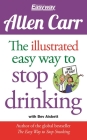 The Illustrated Easy Way to Stop Drinking: Free at Last! (Allen Carr's Easyway #14) Cover Image