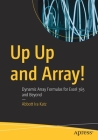 Up Up and Array!: Dynamic Array Formulas for Excel 365 and Beyond By Abbott Ira Katz Cover Image