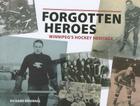 Forgotten Heroes: Winnipegõs Hockey Heritage Cover Image