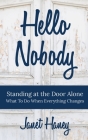Hello Nobody: Standing at the Door Alone - What to Do When Everything Changes By Janet Haney Cover Image