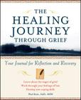 The Healing Journey Through Grief: Your Journal for Reflection and Recovery Cover Image