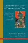 The Secret Revelations of Chittamani Tara: Generation and Completion Stage Practice and Commentary (The Dechen Ling Practice Series) Cover Image