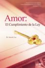 Amor: El Cumplimiento de la Ley: Love: Fulfillment of the Law (Spanish) By Jaerock Lee Cover Image