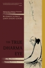 The True Dharma Eye: Zen Master Dogen's Three Hundred Koans By John Daido Loori, John Daido Loori (Translated by), Kazuaki Tanahashi (Translated by) Cover Image