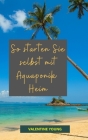 So starten Sie selbst mit Aquaponik Heim By Valentine Young Cover Image