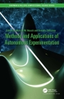 Methods and Applications of Autonomous Experimentation (Chapman & Hall/CRC Computational Science) By Marcus Noack (Editor), Daniela Ushizima (Editor) Cover Image