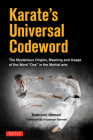 Karate's Universal Codeword: The Mysterious Origins, Meaning and Usage of the Word OSS in the Martial Arts Cover Image
