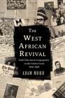 The West African Revival: Faith Tabernacle Congregation on the Guinea Coast, 1918-1929 (Studies in World Christianity) By Adam Mohr Cover Image