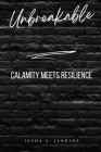 Unbreakable: Calamity Meets Resilience By Iesha S. Jenkins Cover Image