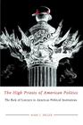 High Priests Of American Politics: The Role Of Lawyers In American Political Institutions Cover Image