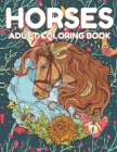 Horses Adult Coloring Book: Beautiful Horses Coloring Book Horse Lovers For adult, Wild Horese 41 Stress Relieving Animals Designs( Dream Horses A By Tofayel Ahmed Cover Image