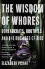 The Wisdom of Whores: Bureaucrats, Brothels and the Business of AIDS Cover Image