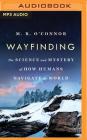 Wayfinding: The Science and Mystery of How Humans Navigate the World Cover Image