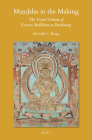 Maṇḍalas in the Making: The Visual Culture of Esoteric Buddhism at Dunhuang (Sinica Leidensia #139) Cover Image