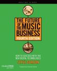 The Future of the Music Business: How to Succeed with New Digital Technologies (Music Pro Guides) By Steve Gordon Cover Image