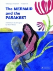 The Mermaid and the Parakeet: A Children's Book Inspired by Henri Matisse (Children's Books Inspired by Famous Artworks) By Vanessa Hie (Illustrator), Veronique Massenot Cover Image