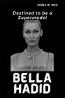 Bella Hadid: Destined to Be a Supermodel Cover Image
