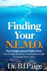 Finding Your N.E.M.O.: New Employee Make Over the 10 Step Workforce Development Guide to Finding Your Career By Bj Paige Cover Image