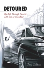 Detoured: My Ride Through Cancer with God as Chauffeur By Terrie Childress Cover Image