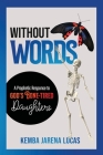 Without Words: A Prophetic Response to God's Bone-Tired Daughters By Kemba Jarena Lucas Cover Image