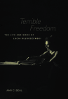 Terrible Freedom: The Life and Work of Lucia Dlugoszewski (California Studies in 20th-Century Music #31) By Amy C. Beal Cover Image