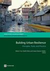 Building Urban Resilience: Principles, Tools, and Practice (Directions in Development: Environment and Sustainable Development) By Abhas K. Jha (Editor), Todd W. Miner (Editor), Zuzana Stanton-Geddes (Editor) Cover Image