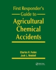 First Responder's Guide to Agricultural Chemical Accidents By Charles R. Foden, Jack L. Weddell Cover Image