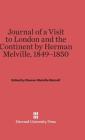 Journal of a Visit to London and the Continent by Herman Melville, 1849-1850 By Eleanor Melville Metcalf Cover Image