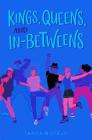 Kings, Queens, and In-Betweens By Tanya Boteju Cover Image