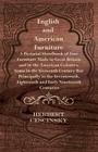 English and American Furniture - A Pictorial Handbook of Fine Furniture Made in Great Britain and in the American Colonies, Some in the Sixteenth Cent By Herbert Cescinsky Cover Image