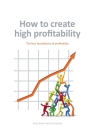 How to create high profitability: The four foundations of profitability By Ingemar Fredriksson, Deane Golterman (Translator) Cover Image
