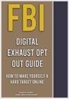 FBI Digital Exhaust Opt Out Guide By Federal Bureau of Investigation Cover Image