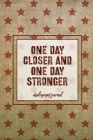 One Day Closer And One Day Stronger, Deployment Journal: Soldier Military Pages, For Writing, With Prompts, Deployed Memories, Write Ideas, Thoughts & Cover Image